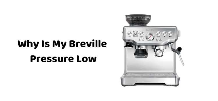 Why Is My Breville Pressure Low