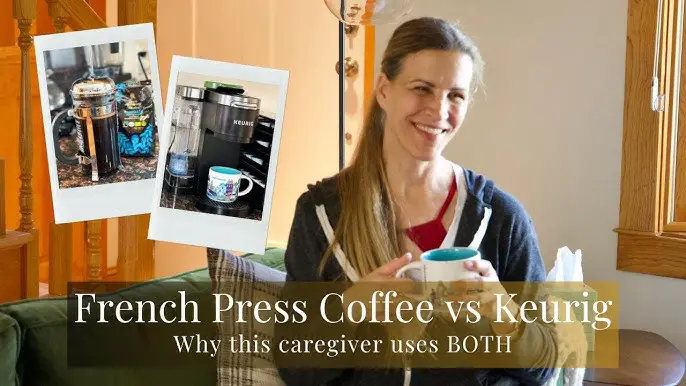 French Press Coffee Vs Keurig