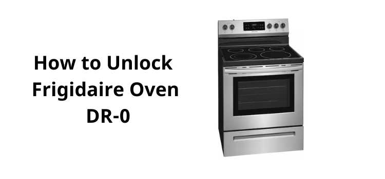 How to Unlock Frigidaire Oven DR-0